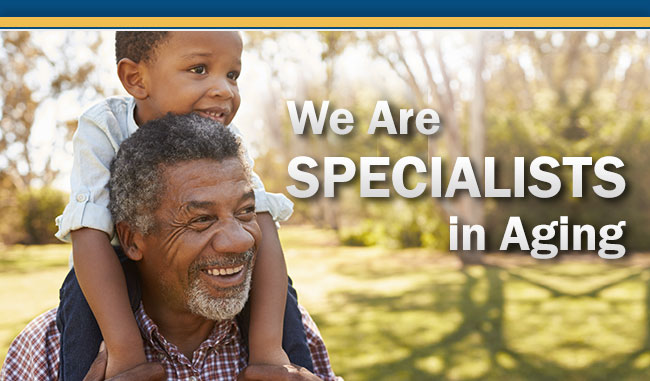 We Are Specialists in Aging